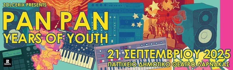 Pan Pan и Years Of Youth возвращаются на Кипр с концертным шоу Pan Pan и Years Of Youth возвращаются на Кипр с концертным шоу